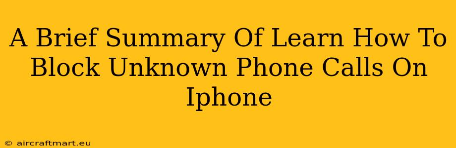 A Brief Summary Of Learn How To Block Unknown Phone Calls On Iphone