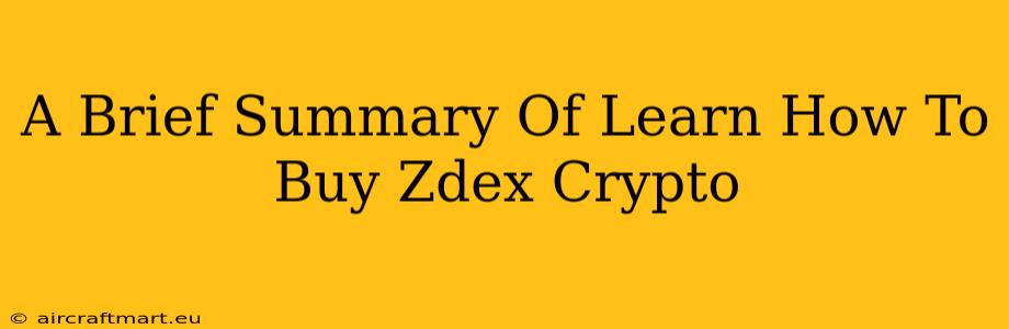 A Brief Summary Of Learn How To Buy Zdex Crypto