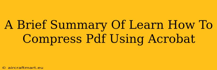 A Brief Summary Of Learn How To Compress Pdf Using Acrobat