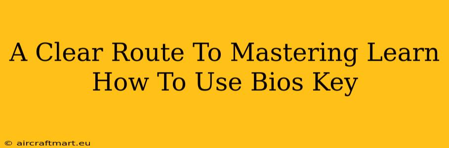 A Clear Route To Mastering Learn How To Use Bios Key