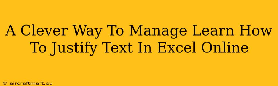 A Clever Way To Manage Learn How To Justify Text In Excel Online