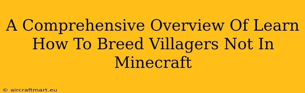 A Comprehensive Overview Of Learn How To Breed Villagers Not In Minecraft