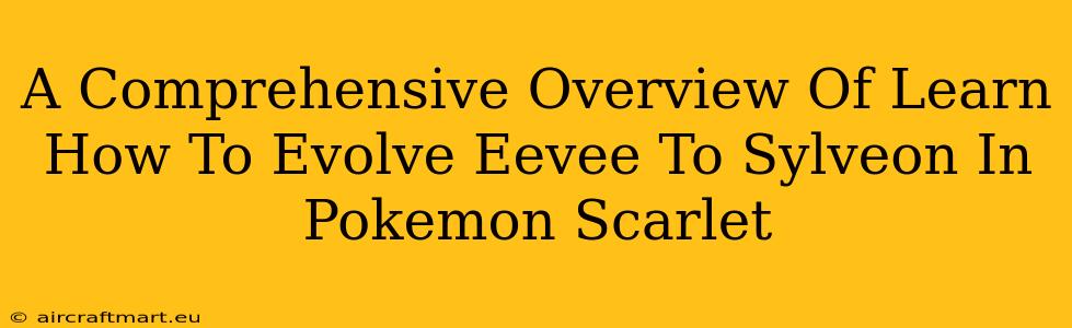 A Comprehensive Overview Of Learn How To Evolve Eevee To Sylveon In Pokemon Scarlet