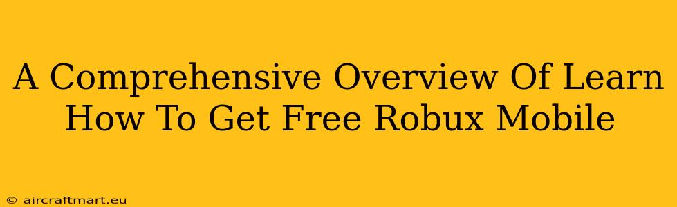 A Comprehensive Overview Of Learn How To Get Free Robux Mobile