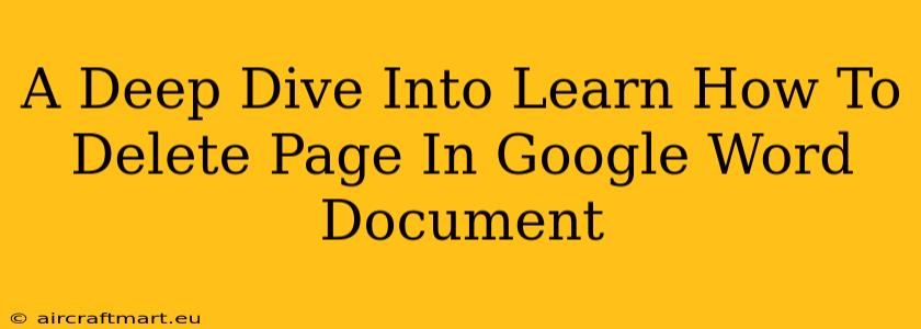 A Deep Dive Into Learn How To Delete Page In Google Word Document