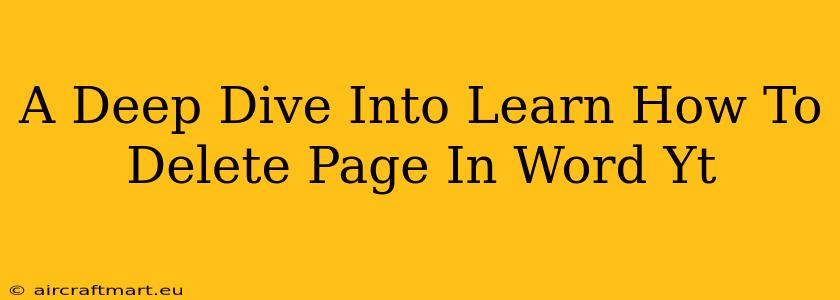 A Deep Dive Into Learn How To Delete Page In Word Yt