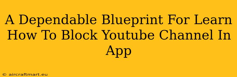 A Dependable Blueprint For Learn How To Block Youtube Channel In App