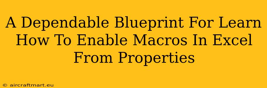 A Dependable Blueprint For Learn How To Enable Macros In Excel From Properties