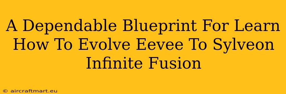 A Dependable Blueprint For Learn How To Evolve Eevee To Sylveon Infinite Fusion