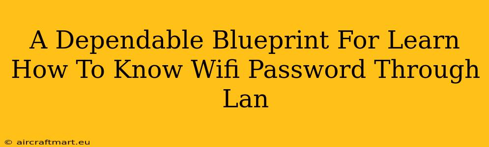 A Dependable Blueprint For Learn How To Know Wifi Password Through Lan