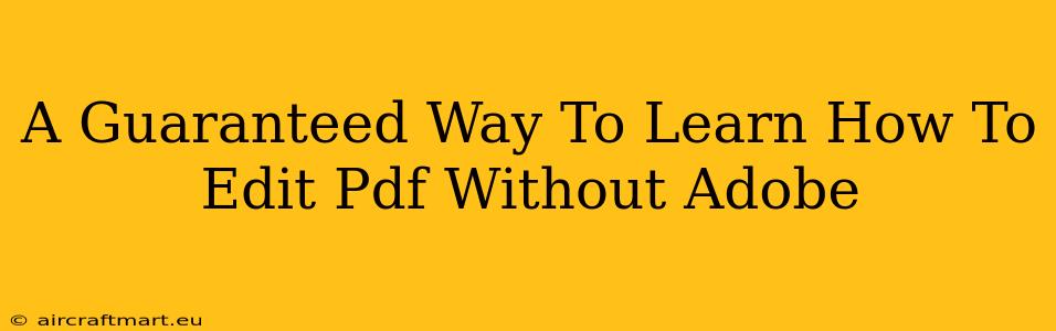 A Guaranteed Way To Learn How To Edit Pdf Without Adobe