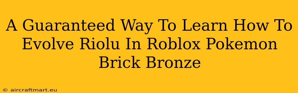 A Guaranteed Way To Learn How To Evolve Riolu In Roblox Pokemon Brick Bronze