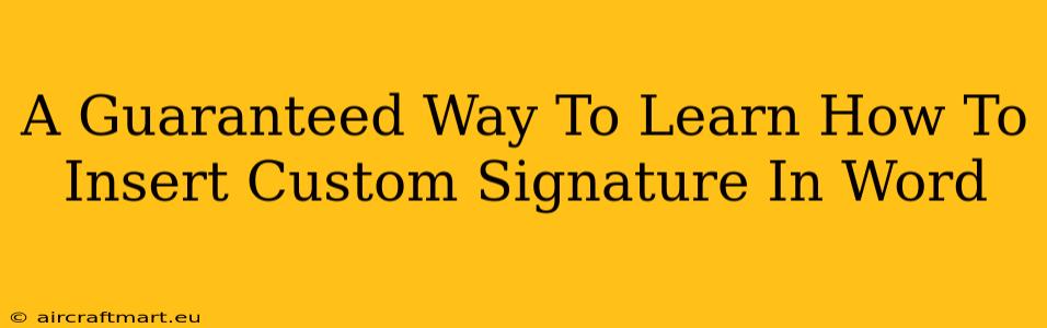 A Guaranteed Way To Learn How To Insert Custom Signature In Word