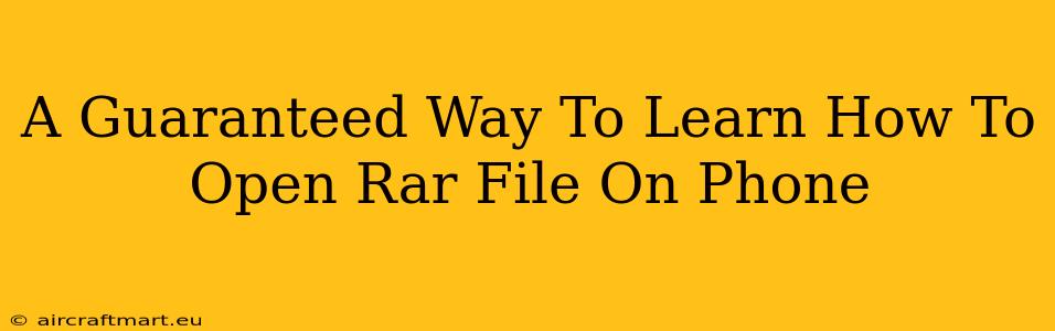 A Guaranteed Way To Learn How To Open Rar File On Phone