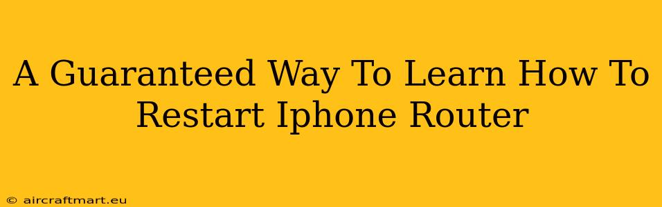 A Guaranteed Way To Learn How To Restart Iphone Router