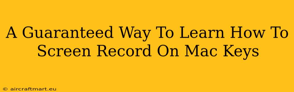 A Guaranteed Way To Learn How To Screen Record On Mac Keys