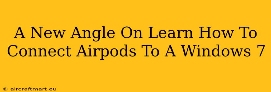 A New Angle On Learn How To Connect Airpods To A Windows 7