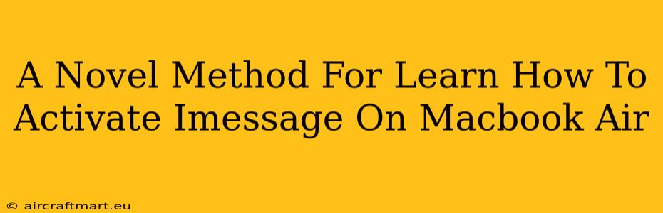 A Novel Method For Learn How To Activate Imessage On Macbook Air