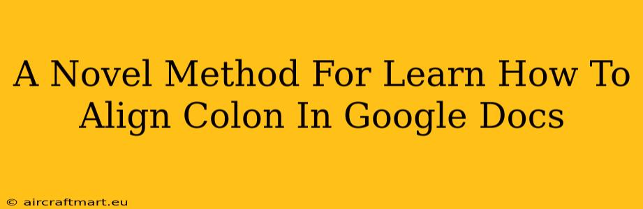 A Novel Method For Learn How To Align Colon In Google Docs