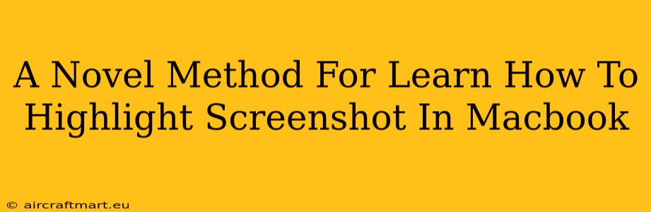 A Novel Method For Learn How To Highlight Screenshot In Macbook