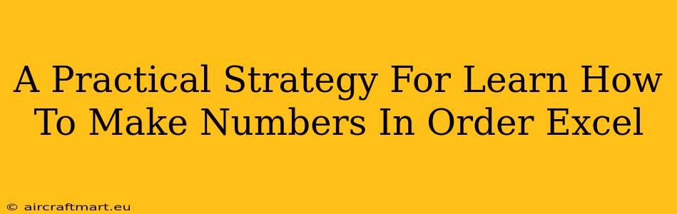 A Practical Strategy For Learn How To Make Numbers In Order Excel