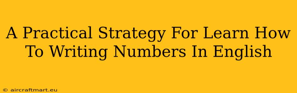 A Practical Strategy For Learn How To Writing Numbers In English