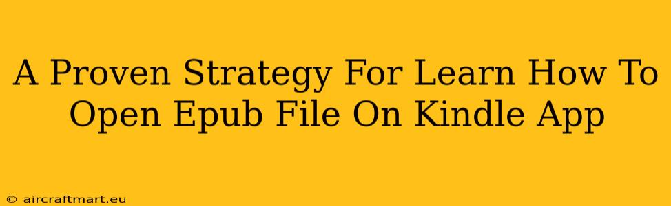 A Proven Strategy For Learn How To Open Epub File On Kindle App