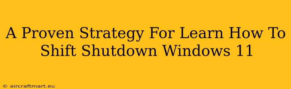 A Proven Strategy For Learn How To Shift Shutdown Windows 11