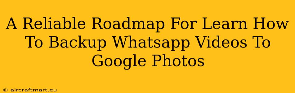 A Reliable Roadmap For Learn How To Backup Whatsapp Videos To Google Photos