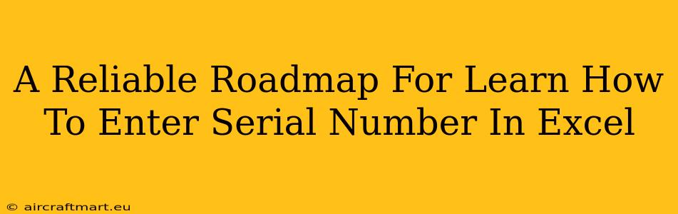 A Reliable Roadmap For Learn How To Enter Serial Number In Excel