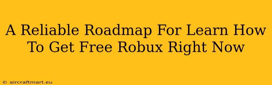 A Reliable Roadmap For Learn How To Get Free Robux Right Now