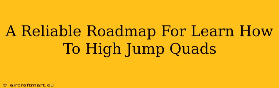 A Reliable Roadmap For Learn How To High Jump Quads