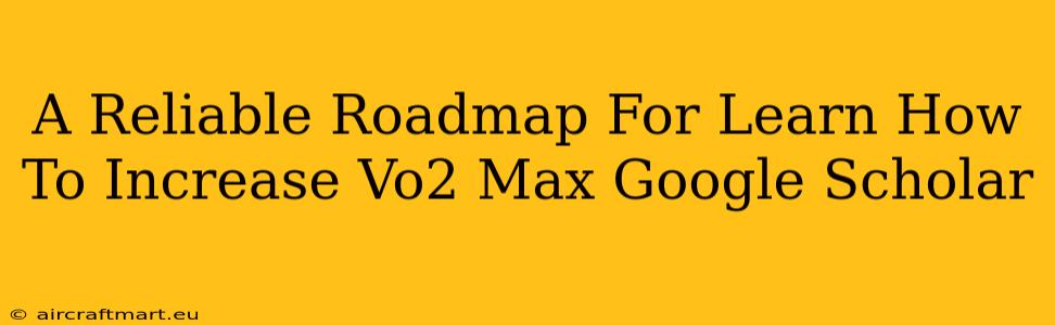 A Reliable Roadmap For Learn How To Increase Vo2 Max Google Scholar