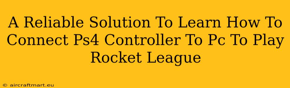 A Reliable Solution To Learn How To Connect Ps4 Controller To Pc To Play Rocket League