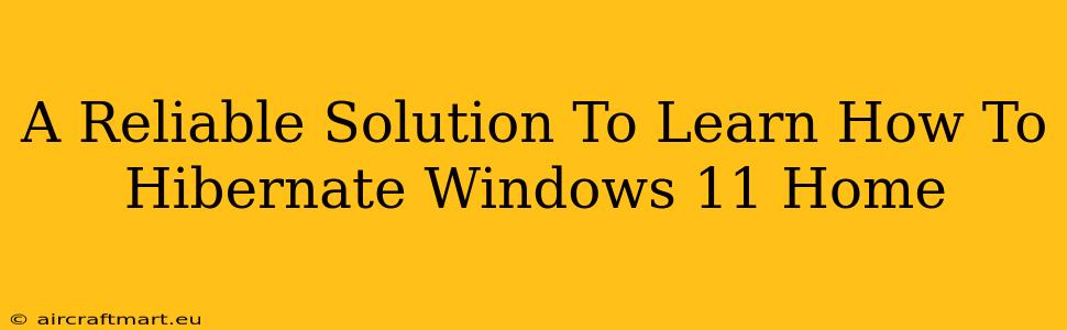 A Reliable Solution To Learn How To Hibernate Windows 11 Home