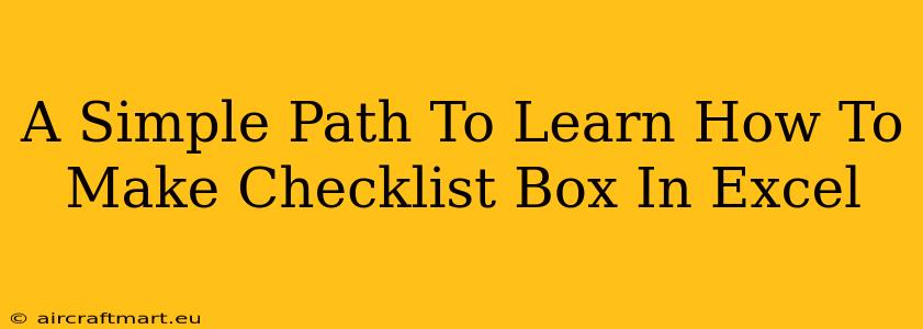 A Simple Path To Learn How To Make Checklist Box In Excel