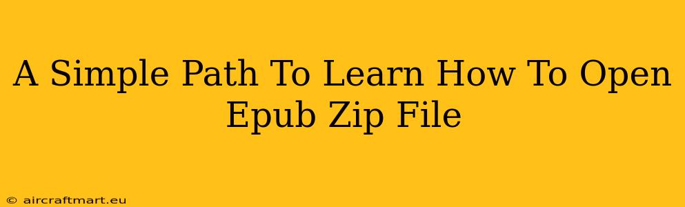 A Simple Path To Learn How To Open Epub Zip File