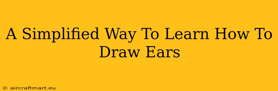 A Simplified Way To Learn How To Draw Ears