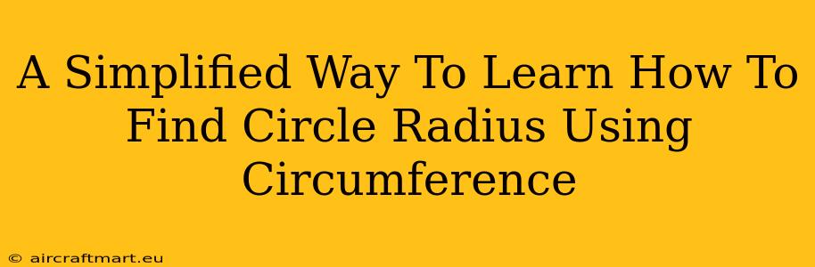 A Simplified Way To Learn How To Find Circle Radius Using Circumference