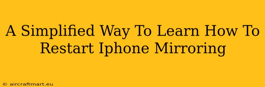 A Simplified Way To Learn How To Restart Iphone Mirroring