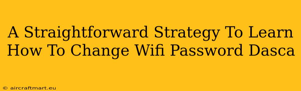 A Straightforward Strategy To Learn How To Change Wifi Password Dasca