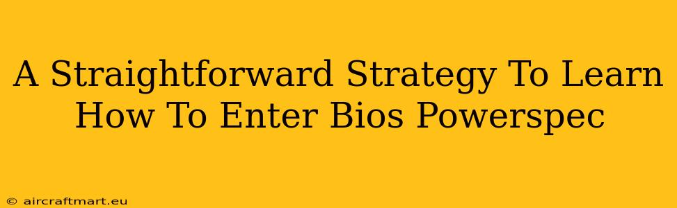 A Straightforward Strategy To Learn How To Enter Bios Powerspec