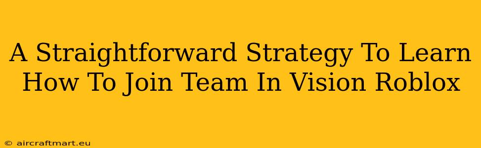 A Straightforward Strategy To Learn How To Join Team In Vision Roblox