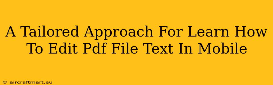 A Tailored Approach For Learn How To Edit Pdf File Text In Mobile