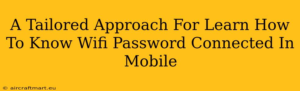 A Tailored Approach For Learn How To Know Wifi Password Connected In Mobile