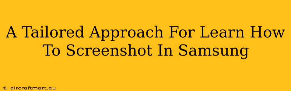 A Tailored Approach For Learn How To Screenshot In Samsung