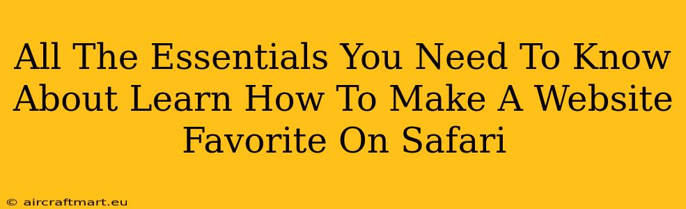 All The Essentials You Need To Know About Learn How To Make A Website Favorite On Safari