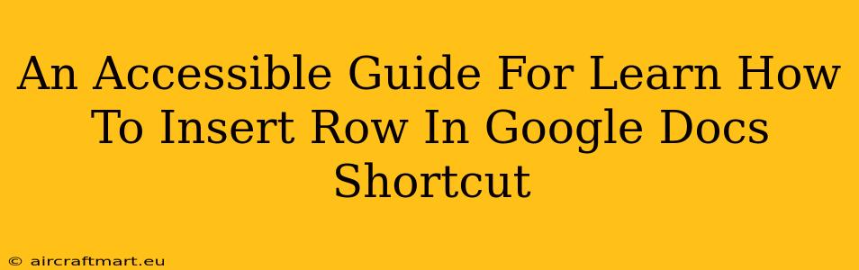 An Accessible Guide For Learn How To Insert Row In Google Docs Shortcut