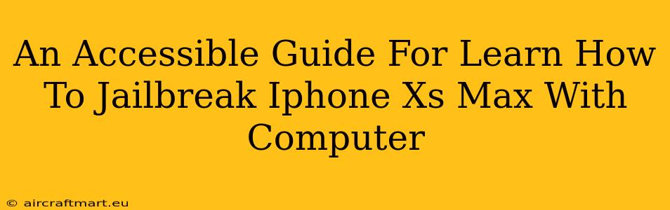 An Accessible Guide For Learn How To Jailbreak Iphone Xs Max With Computer