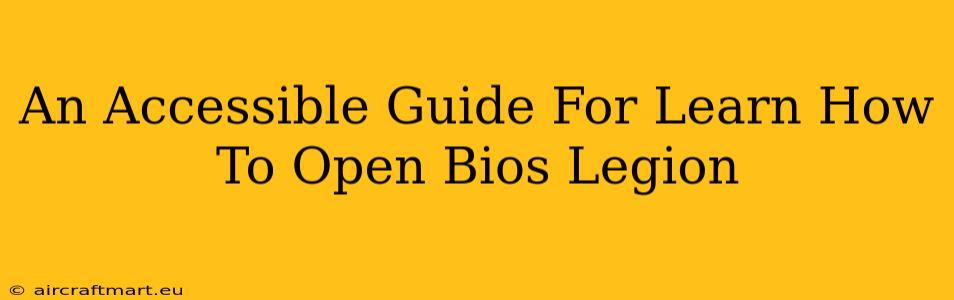 An Accessible Guide For Learn How To Open Bios Legion